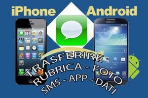 Spostare rubrica, foto e applicazioni da iPhone al nuovo smartphone Android