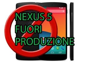 NEXUS 5 FUORI PRODUZIONE