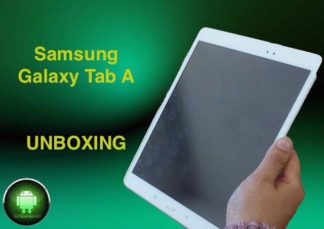 Samsung Galaxy Tab A – Unboxing e primo contatto