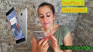 Unboxing OnePlus 3, l’attesissimo phablet con Snapdragon 820 e 6GB di RAM