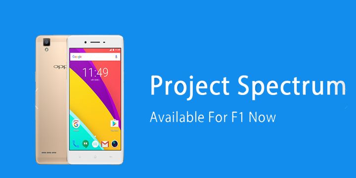 Arriva finalmente Project Spectrum per Oppo F1 ed R7 Plus
