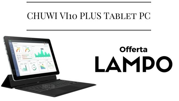 CHUWI VI10 PLUS Tablet PC, a soli 117 € fino al 14 Agosto