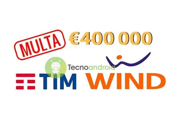 TIM e Wind multate dall’AGCM con sanzioni per oltre 400 mila euro, ecco perché