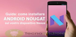 Come installare Android 7.0 Nougat sul vostro dispositivo Nexus