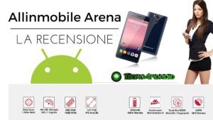 Recensione Allinmobile Arena, lo smartphone italiano