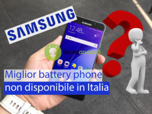 Samsung Galaxy A7 (2017) miglior battery phone non disponibile in Italia