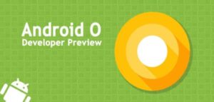 Android O Developer Preview 3