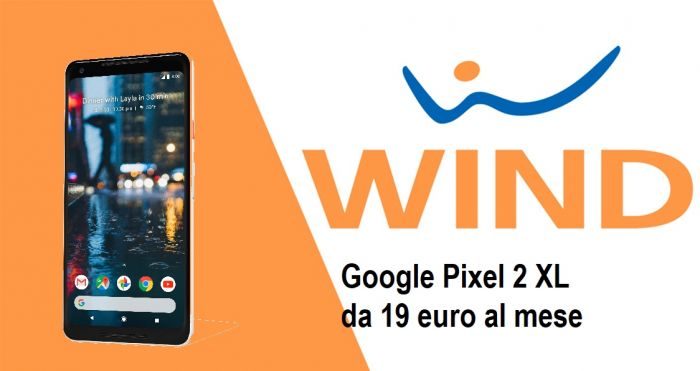 Google Pixel 2 XL con Wind a partire da soli 19 euro al mese