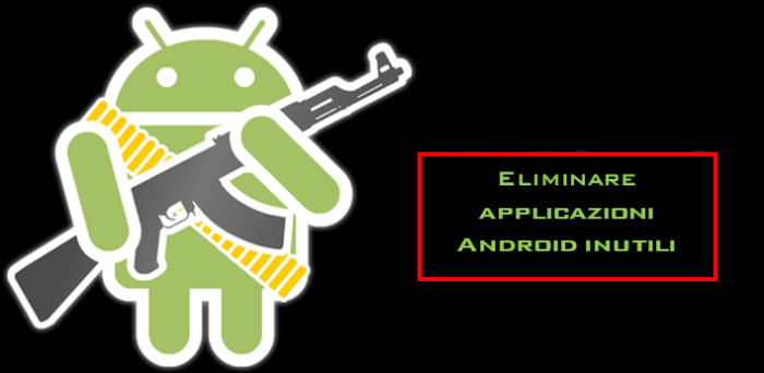 eliminare applicazioni Android inutili