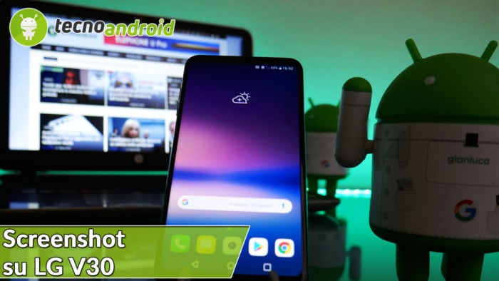 LG V30 come fare uno screenshot in modo semplice e veloce