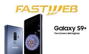 Fastweb Mobile propone Samsung Galaxy S9 Plus con minuti illimitati e 20 GB