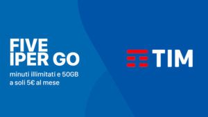 Passa a TIM: nuova Five Iper Go 50 GB a 5 euro al mese e Titanium 20 GB in offerta