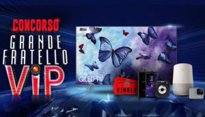 Grande Fratello VIP: il concorso per vincere un Galaxy S9, TV QLED Ultra HD