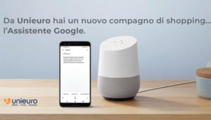 Ok Google, parla con Unieuro