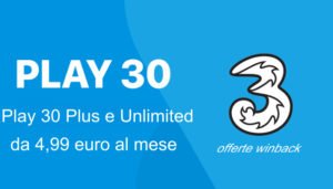 3 Play 30 Plus e Unlimited versione winback