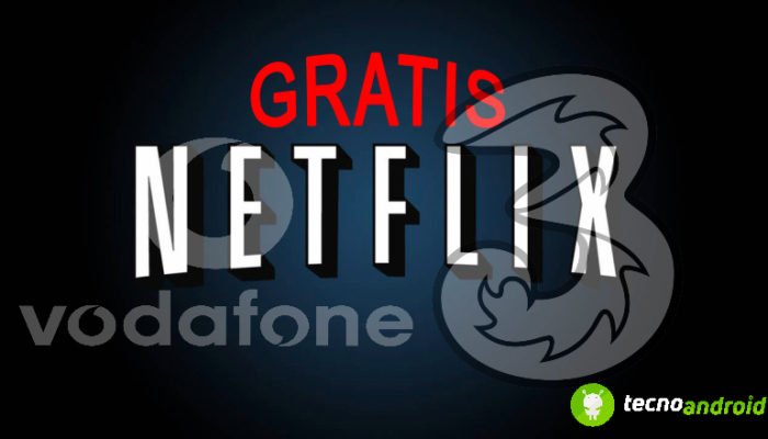Netflix Gratis Vodafone 3 Italia
