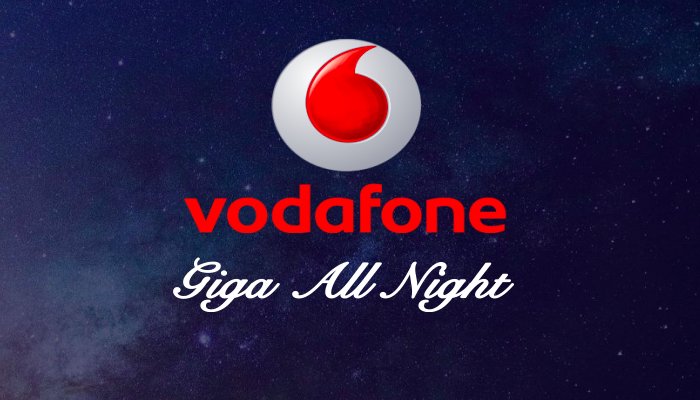 Vodafone Giga all night