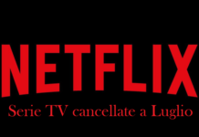 Netflix serie TV cancellate Luglio