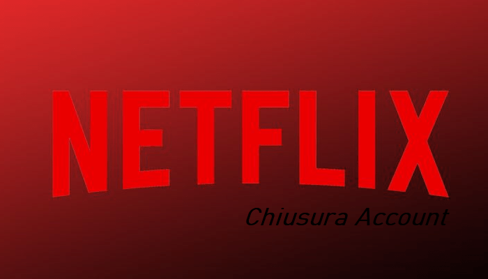 chiusura account Netflix
