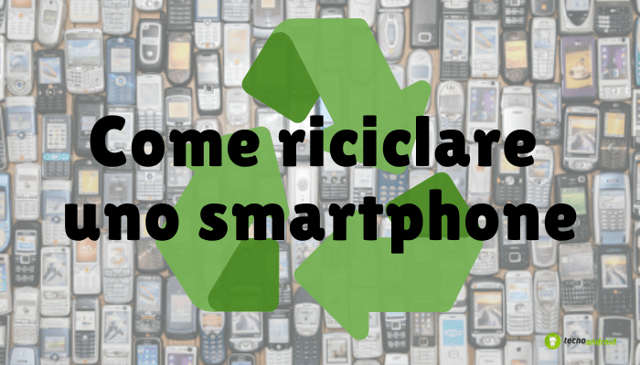 Smartphone: la chiave per riciclare il vecchio dispositivo