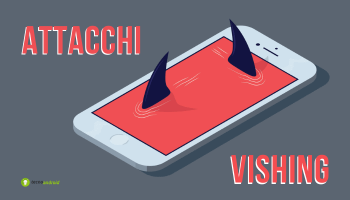 Vishing: il Voice Phishing è la nuova pericolosa truffa del momento