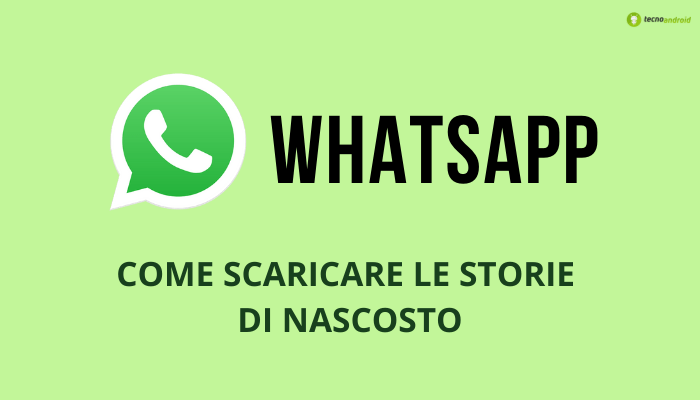 Whatsapp: come scaricare le storie senza che gli altri se ne accorgano