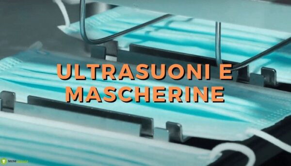 Coronavirus: le mascherine realizzate con macchinari ad ultrasuoni