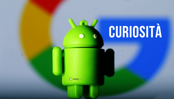 Android: le curiosità sul sistema operativo che non conoscevi