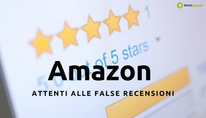 Amazon: non fidatevi delle recensioni, molte sono false