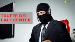 Operatori telefonici: tornano tracce delle truffe dei Call Center
