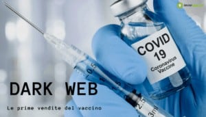 Coronavirus: nel mercato del dark web spunta il vaccino, ecco i costi