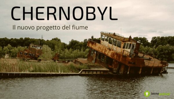 Chernobyl: le sue acque daranno vita ad un nuovo fiume, è subito polemica