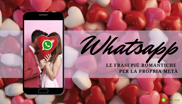 Whatsapp: le migliori frasi da inviare alla propria metà nel giorno di San Valentino