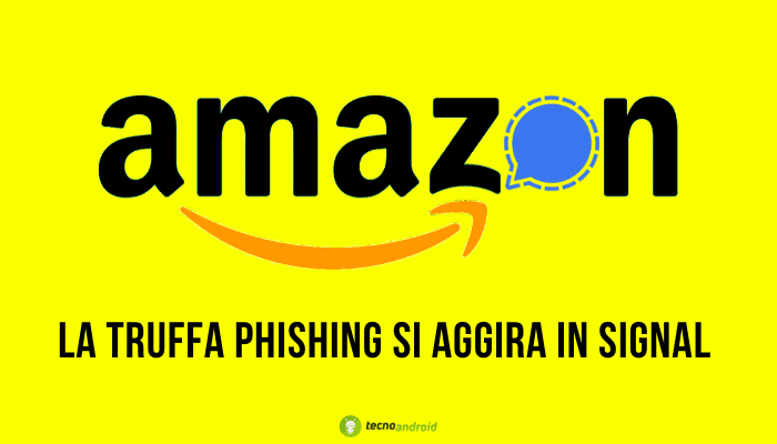 Amazon: fate molta attenzione alla truffa phishing su Signal, ruba i dati bancari