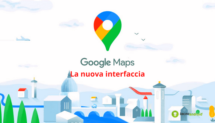 Google Maps: lo stradario tech si aggiorna, ecco come sarà la nuova interfaccia
