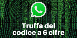 Whatsapp: la truffa in grado di sottrarti il profilo attraverso un codice a 6 cifre