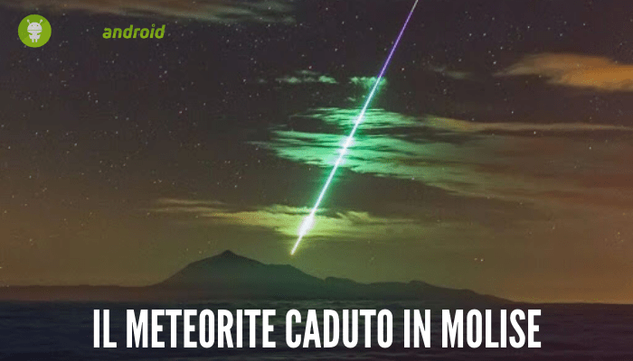 Meteorite: il corpo celeste che il 15 marzo ha illuminato i cieli è caduto in Molise 