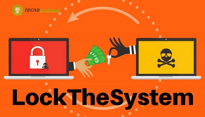 LockTheSystem: il nuovo virus prende in ostaggio i dati delle prede chiedendo un riscatto