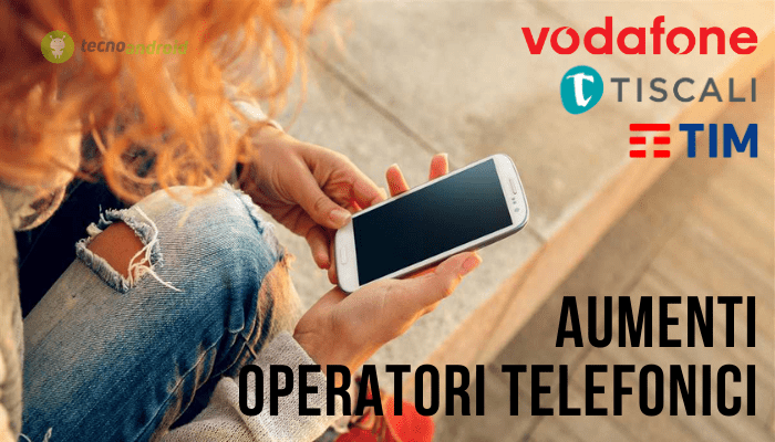Operatori telefonici: non c'è mai fine agli aumenti di TIM, Vodafone e Tiscali