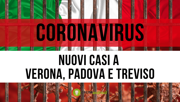 Coronavirus: nuovi pericolosi contagi a Verona, Padova e Treviso