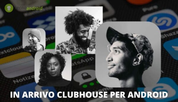 Clubhouse: da Maggio anche i possessori di Android potranno servirsene