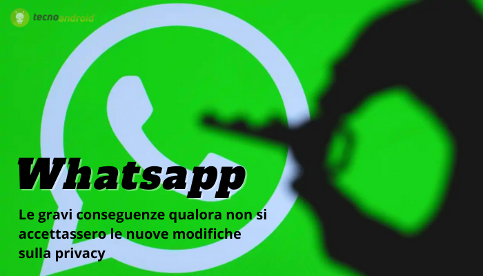 Whatsapp: rifiutare le nuove modifiche sulla privacy porterà danni irreversibili