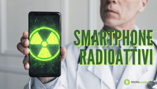 Smartphone radioattivi: l'elenco completo dei più pericolosi in commercio