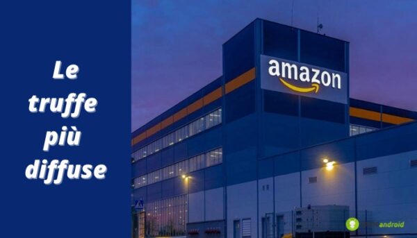 Amazon: anche la piattaforma è vittima delle truffe, quali sono le più comuni?