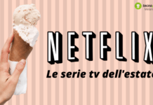 Netflix: le nuove serie tv da guardare in compagnia di un bel gelato