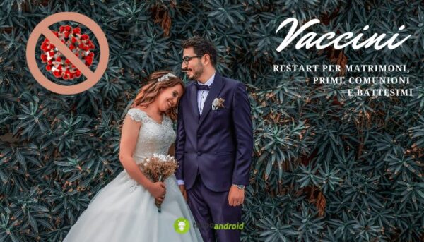 Vaccini: via libera a matrimoni, prime comunioni e battesimi, ma ad una condizione