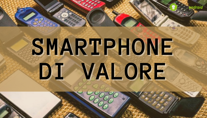 Smartphone di valore: non gettate i vecchi dispositivi, spesso sono una fonte di guadagno