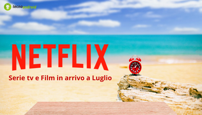 Netflix: questa estate sa di mare e novità, ecco l'elenco delle serie tv e film di Luglio