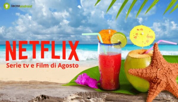Netflix: il mese di Agosto ci stupirà in positivo? Ecco le nuove uscite