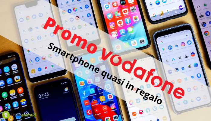 Vodafone: a Luglio le promo dell'operatore permettono di acquistare uno smartphone